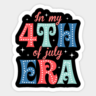 In My 4th Of July Era Gift For Men Women Sticker